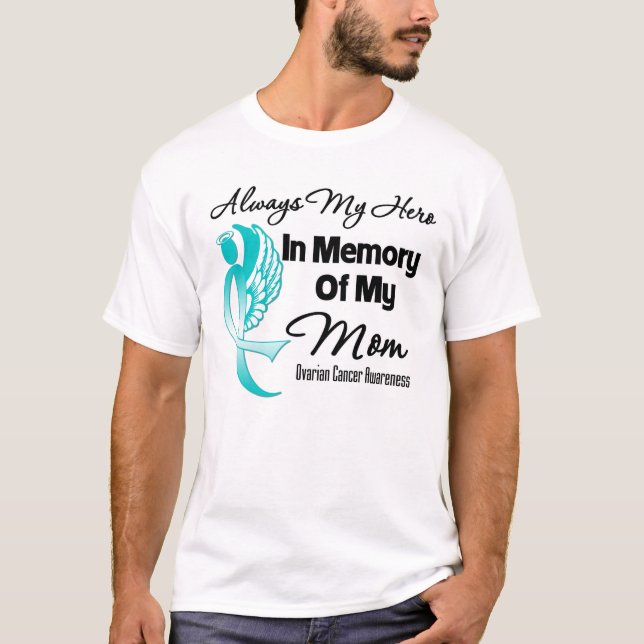 Always My Hero In Memory Mom - Ovarian Cancer T-Shirt (Front)