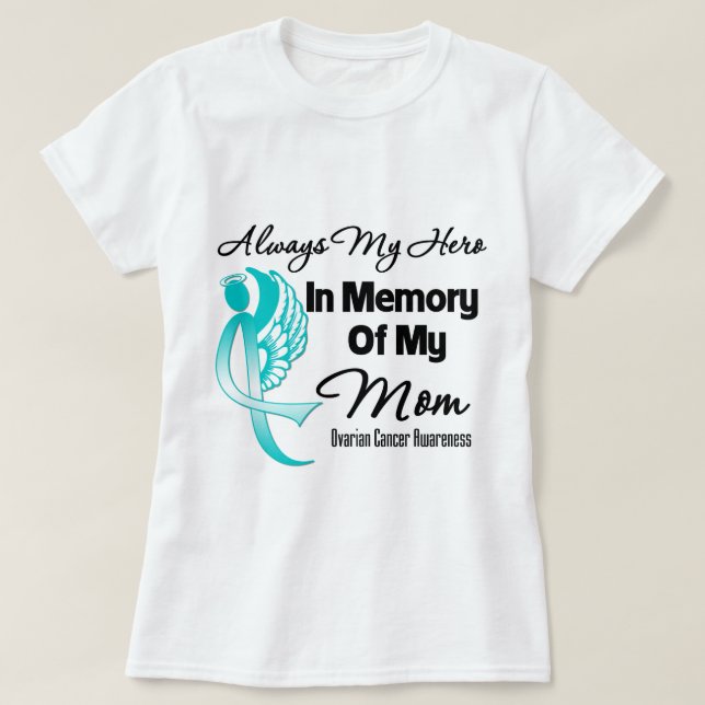 Always My Hero In Memory Mom - Ovarian Cancer T-Shirt (Design Front)