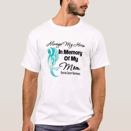 Always My Hero In Memory Mom _ Ovarian Cancer T_Shirt