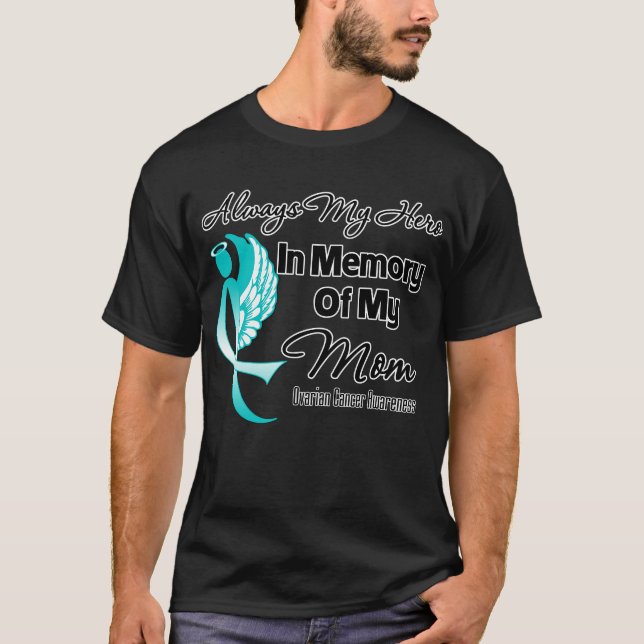 Always My Hero In Memory Mom - Ovarian Cancer T-Shirt (Front)