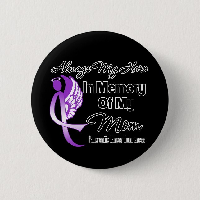 Always My Hero In Memory Mom - Pancreatic Cancer Button (Front)
