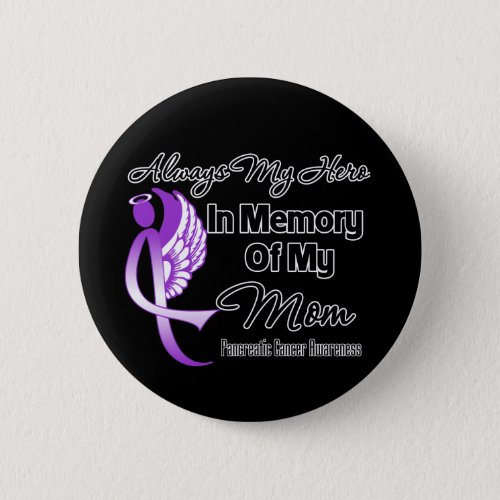 Always My Hero In Memory Mom _ Pancreatic Cancer Button