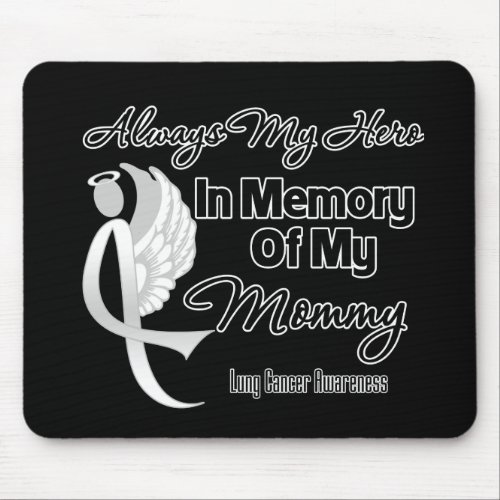 Always My Hero In Memory Mommy _ Lung Cancer Mouse Pad