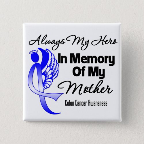 Always My Hero In Memory Mother _ Colon Cancer Pinback Button