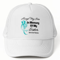 Always My Hero In Memory Sister - Ovarian Cancer Trucker Hat