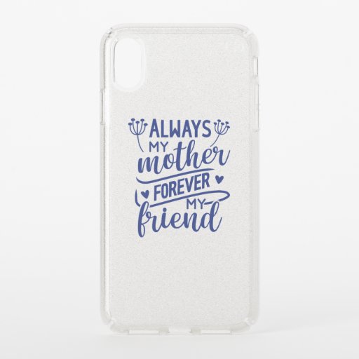 Always My Mother Forever My Friend Mom Mother's  Speck iPhone XS Max Case