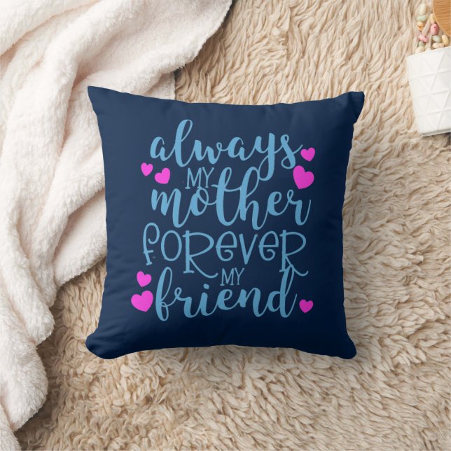 Always My Mother Forever My Friend Mothers Day Throw Pillow (Blanket)
