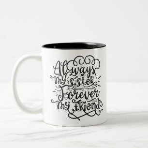 Always My Sister Forever My Friend Two-Tone Coffee Mug
