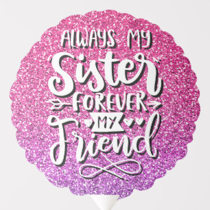 ALWAYS MY SISTER FOREVER MY FRIEND TYPOGRAPHY BALLOON