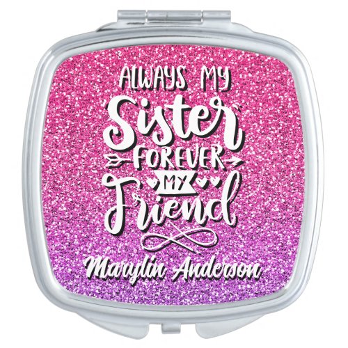ALWAYS MY SISTER FOREVER MY FRIEND TYPOGRAPHY COMPACT MIRROR