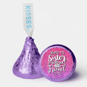ALWAYS MY SISTER FOREVER MY FRIEND TYPOGRAPHY HERSHEY®'S KISSES®