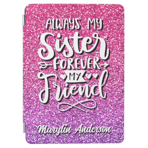 ALWAYS MY SISTER FOREVER MY FRIEND TYPOGRAPHY iPad AIR COVER