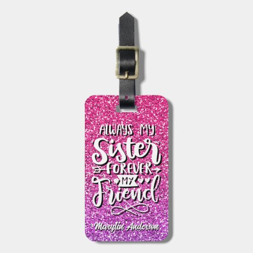 ALWAYS MY SISTER FOREVER MY FRIEND TYPOGRAPHY LUGGAGE TAG