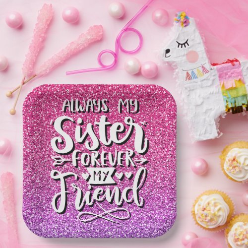 ALWAYS MY SISTER FOREVER MY FRIEND TYPOGRAPHY PAPER PLATES