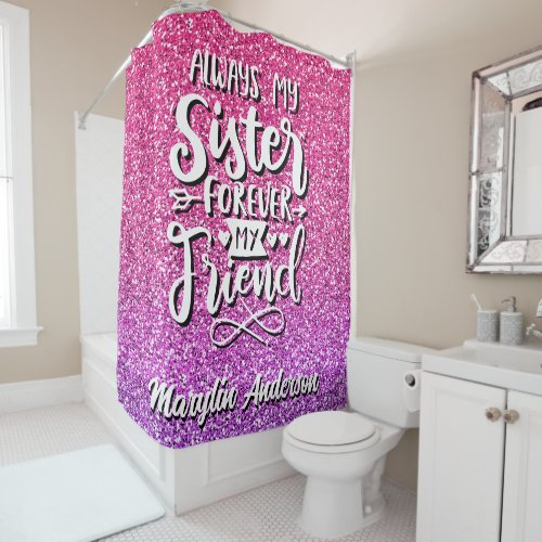 ALWAYS MY SISTER FOREVER MY FRIEND TYPOGRAPHY SHOWER CURTAIN