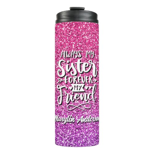 ALWAYS MY SISTER FOREVER MY FRIEND TYPOGRAPHY THERMAL TUMBLER