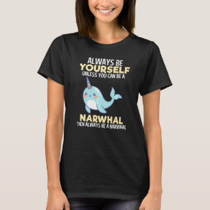 Always Narwhal Unless Narwhal Girls Kid Women T-Shirt