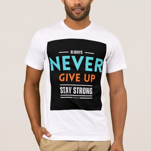 Always  Never Give Up stay strong T_Shirt