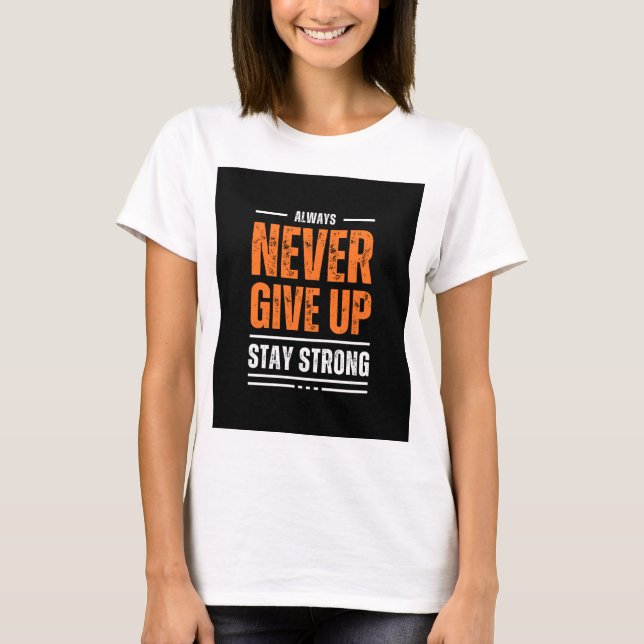 Always never give up  T-Shirt (Front)