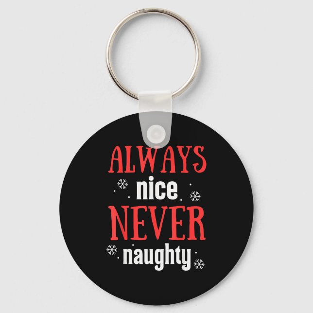 Always Nice Never Naughty Funny Merry Christmas  Keychain (Front)