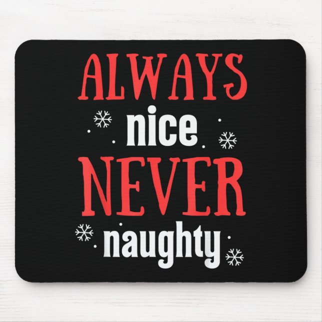Always Nice Never Naughty Funny Merry Christmas  Mouse Pad (Front)