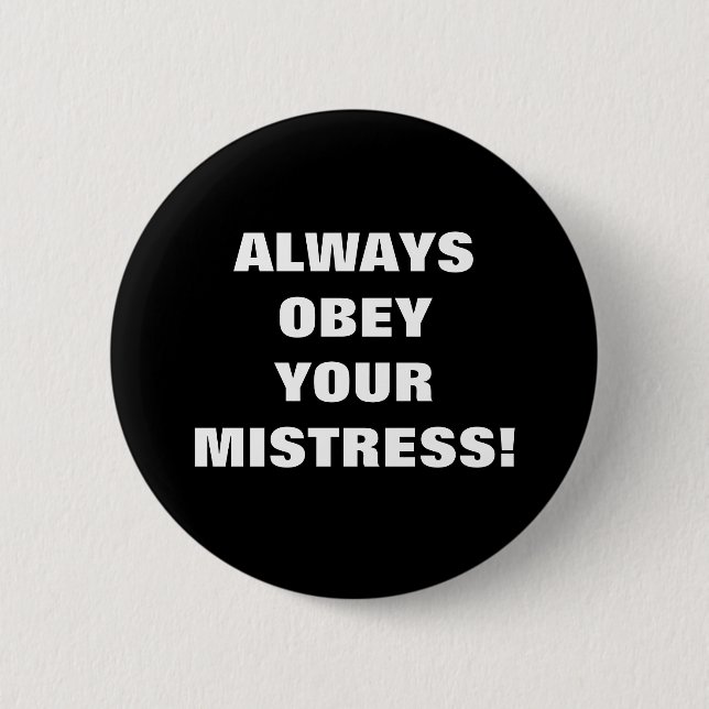 ALWAYS OBEY YOUR MISTRESS! BUTTON (Front)