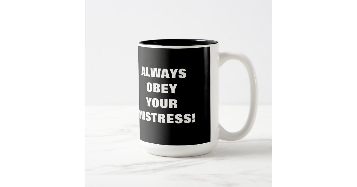 Always Obey Your Mistress Two Tone Coffee Mug Zazzle Com