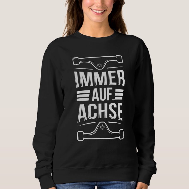 Always On Axis  Longboarding Slogan For A Longboar Sweatshirt (Front)