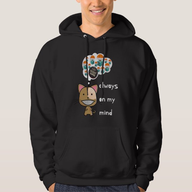 Always on my mind ! Funny cat design Black Friday  Hoodie (Front)