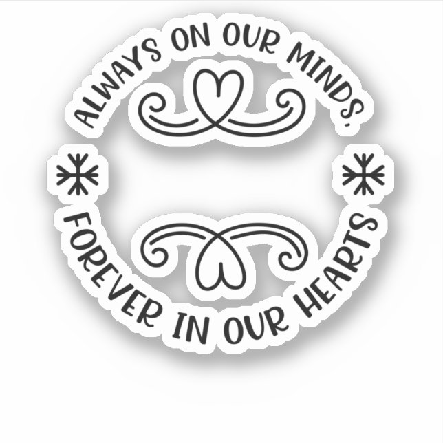 Always on our minds, forever in our hearts black.p sticker (Front)