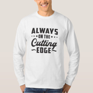 Always On The Cuttingy Edge Landscaping Funny Gift T-Shirt