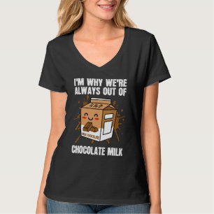 Always Out Of Chocolate Milk Food Eater Quotes Gr T-Shirt