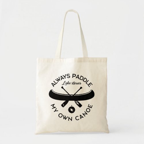 Always Paddle My Own Canoe Tote Bag