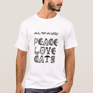 Always Peace Love Cats T-Shirt