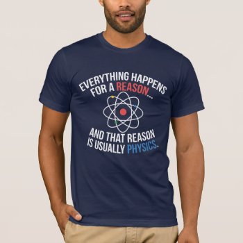 Always Physics T-shirt by Luis2u4u at Zazzle