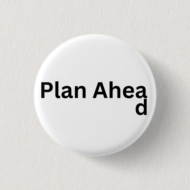 Always Plan Ahead Button (Front)