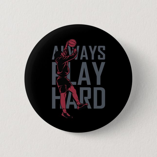 Always Play Hard  Button (Front)