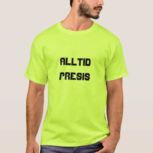 always precise always precise in Norwegian T_Shirt