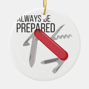 Always Prepared Ceramic Ornament