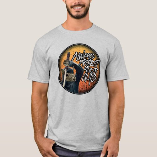 Always Protect Your Nuts _ funny ninja squirrel T_Shirt