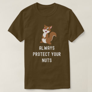 Always Protect Your Nuts Funny Squirrel T-Shirt