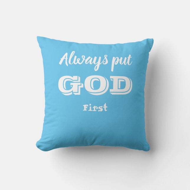 Always put GOD first , Throw Pillow (Front)
