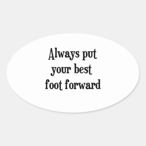 Always put your best foot forward oval sticker
