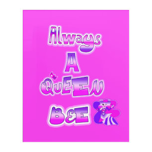 Always queen bee pink Acrylic Wall Art