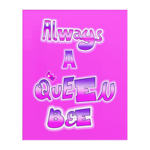 Always queen bee pink Acrylic Wall Art