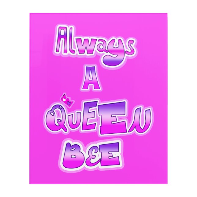 Always queen bee pink Acrylic Wall Art (Front)