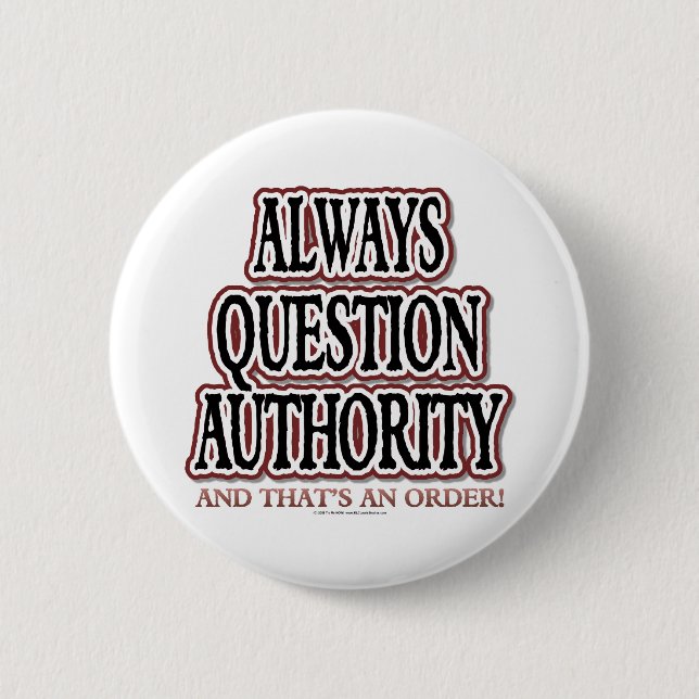 Always Question Authority Button (Front)