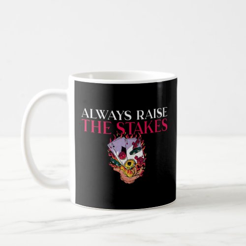 Always raise the Stakes Game Playing Cards Poker P Coffee Mug