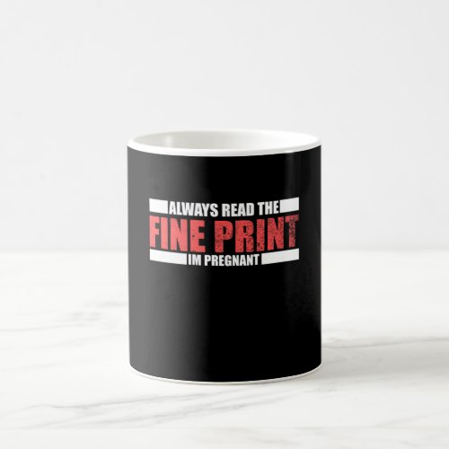 Always Read Fine Print Im Pregnant Announcement Coffee Mug