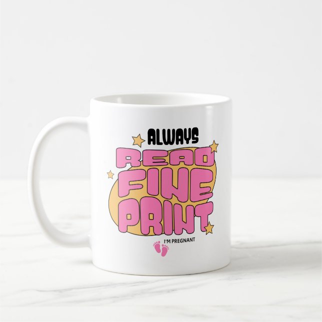 Always Read Fine Print I'm Pregnant Expecting Mom Coffee Mug (Left)